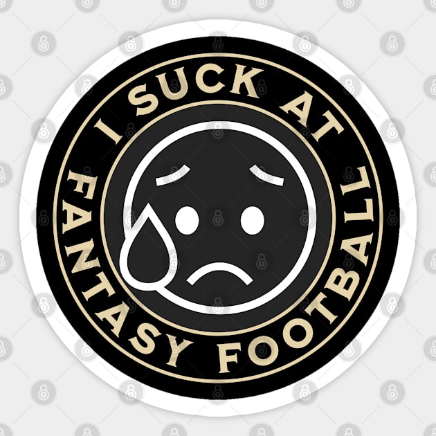 I Suck At Fantasy Football Sticker by ShirtCraftsandMore